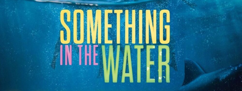 Something in the water 2 2